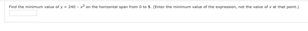 Find the minimum value of y = 240 - x on the horizontal span from 0 to 5. (Enter the minimum value of the expression, not the value of x at that point.)
