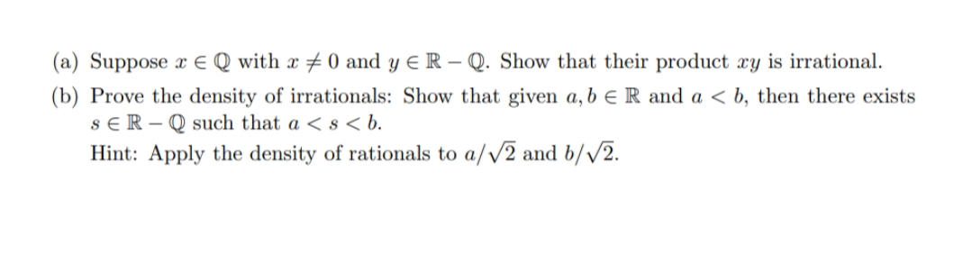 (a) Suppose x E Q with x # 0 and y E R – Q. Show that their product ry is irrational.
