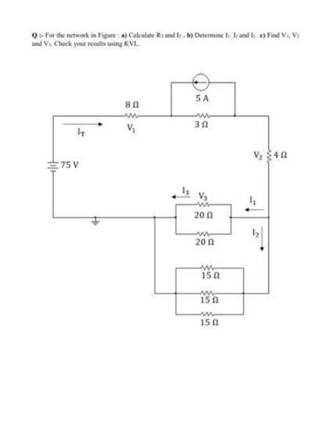 Q» For the network in Figure : a) Calculate Rrand Ir. b) Determine t, kand l. e) Find Vi. Vi
and Vi. Check your results using KVL.
5A
V2 40
75 V
V3
20 0
20 0
150
15 0
an
150
