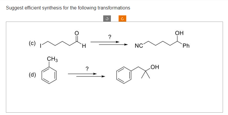 Suggest efficient synthesis for the following transformations
(c)
(d)
CH3
Н
?
?
NC
OH
OH
Ph