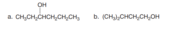 OH
|
a. CH3CH2CHCH,CH,CH3
b. (CH3),CHCH,CH,OH
