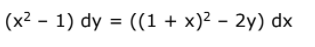 (x2 - 1) dy %3D (1 + х)2 — 2у) dx
