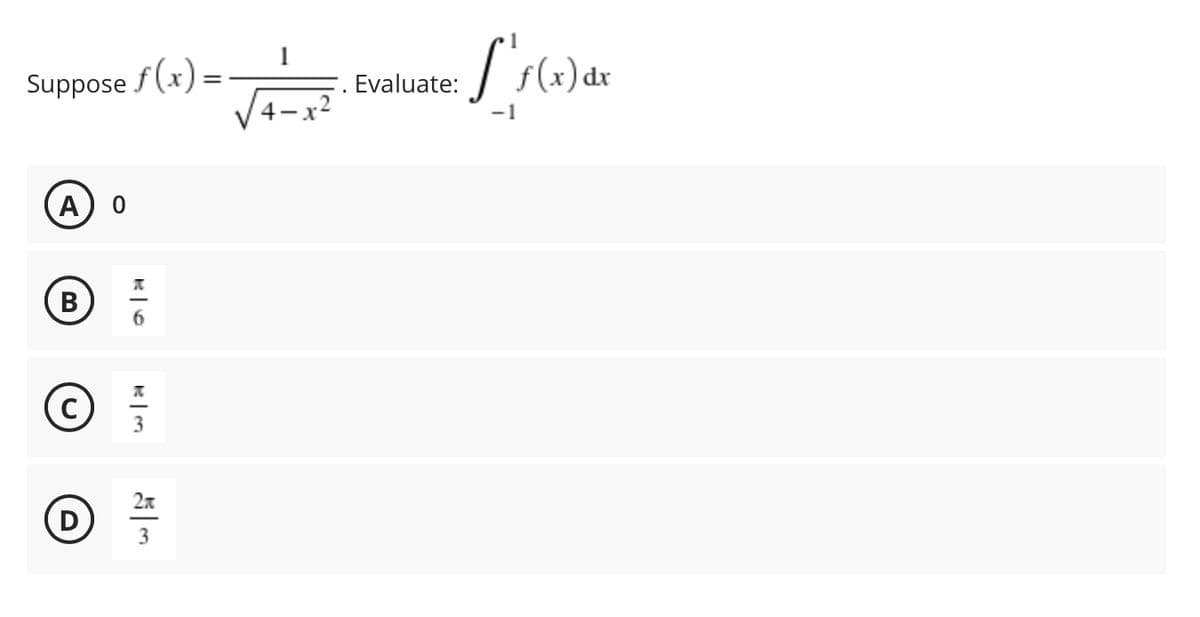 Suppose f (x) =
f(x) dx
Evaluate:
A) 0
В
6.
3
