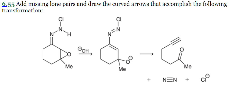 6.55 Add missing lone pairs and draw the curved arrows that accomplish the following
transformation:
CI
Me
Оон
Me
+
NEN
Me
+