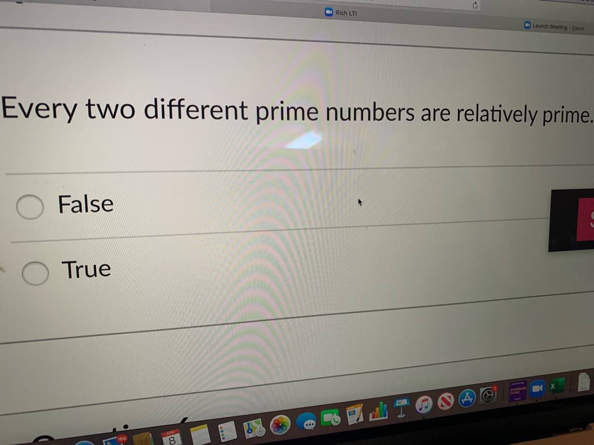 Rich LTI
Launch Meeting - Zoom
Every two different prime numbers are relatively prime.
False
True
