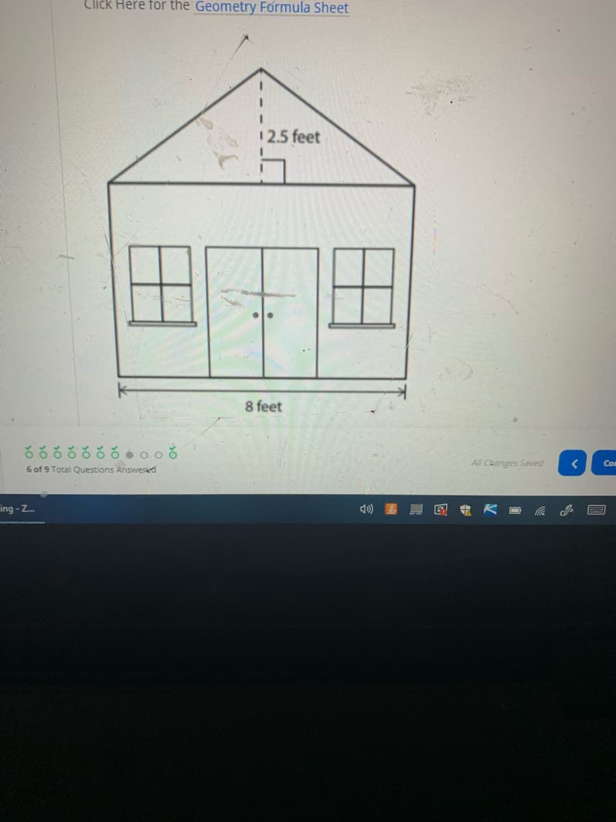 Click Here for the Geometry Formula Sheet
12.5 feet
田
日
8 feet
All Changes Saved
Co
6 of 9 Total Questions Answerd
ing - Z.
