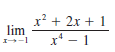 x? + 2x + 1
lim
I-1
2.1
x* – 1
