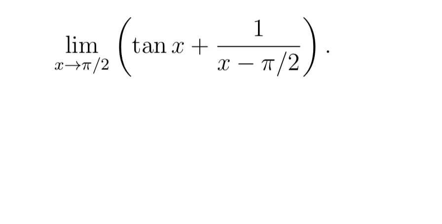 1
lim
x→π/2
tan x +
х
- π/2