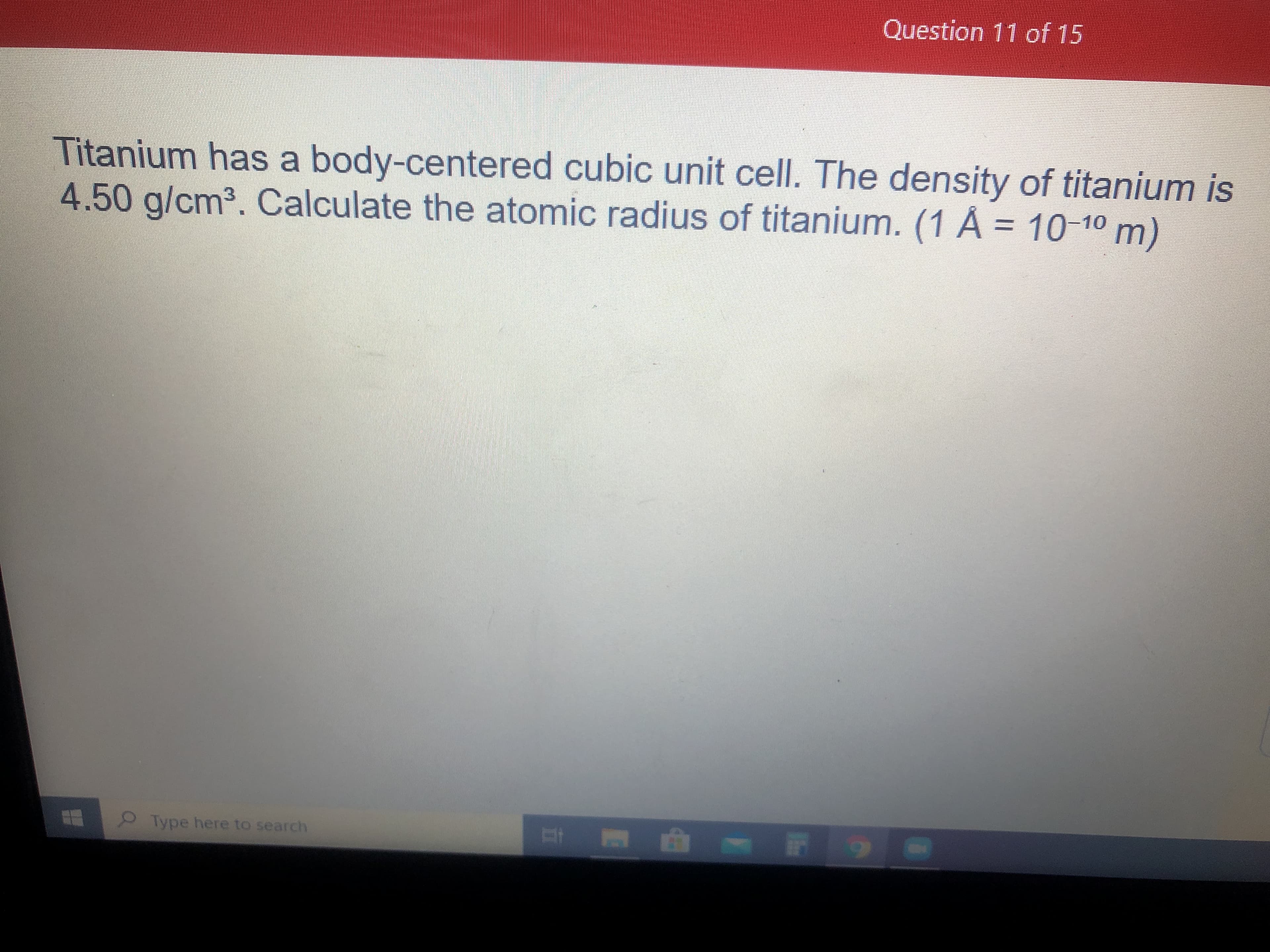 Titanium has a body-centered cubic unit cell. The density of titanium is
4.50 g/cm³. Calculate the atomic radius of titanium. (1 Å = 10-10 m)
%3D
