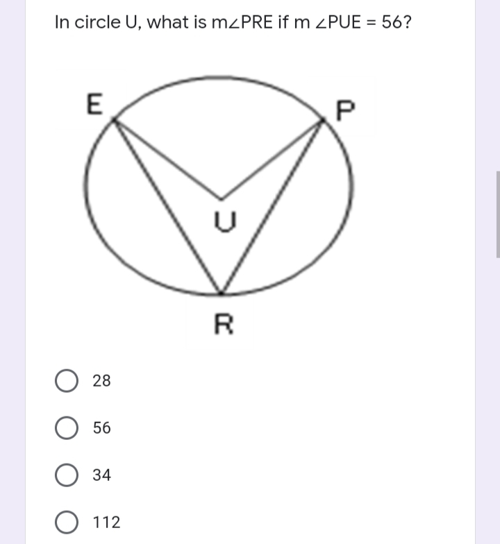 In circle U, what is mzPRE if m ZPUE = 56?
E
R
28
56
34
112
P.
