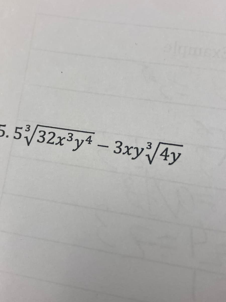 algmex
5. 5/32x³y4 – 3xy/4y
