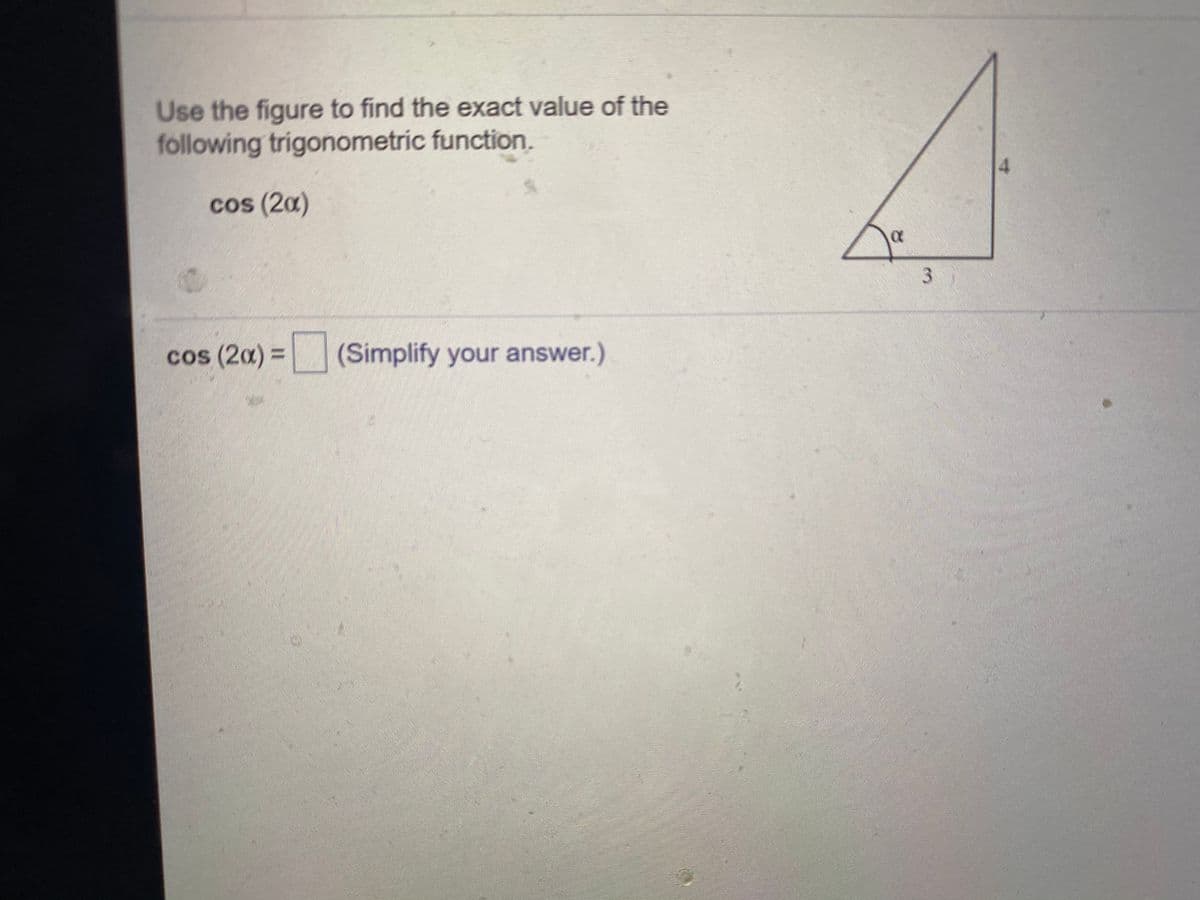 Use the figure to find the exact value of the
following trigonometric function.
cos (20)
3.
cos (2a) = (Simplify your answer.)
