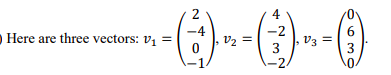 2
4
-4
-2
V3 =
6
O Here are three vectors: vị
=
V2 =
3
3
-2
