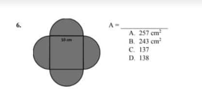 6.
A
A. 257 cm
B. 243 cm?
с. 137
10 em
D. 138
