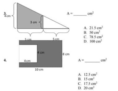 A=
cm
em
3 cm
A. 21.5 em
B. 50 cm
C. 78.5 cm
D. 100 cm?
Scm
4 cm
8 cm
4.
4 cm
cm
10 cm
A. 12.5 cm
B. 15 cm
C. 17.5 cm
D. 20 cm
