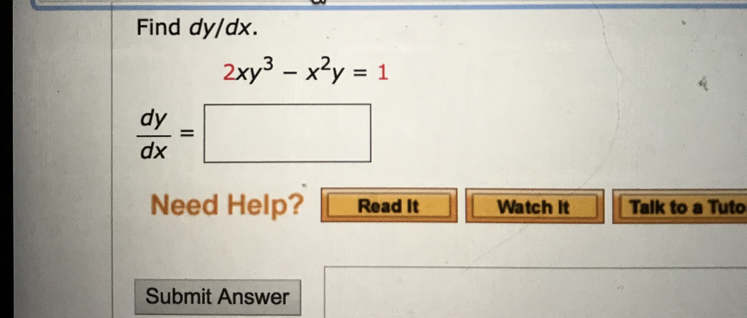 Find dy/dx.
2xy3 – x?y = 1
%3D
dy
xp
