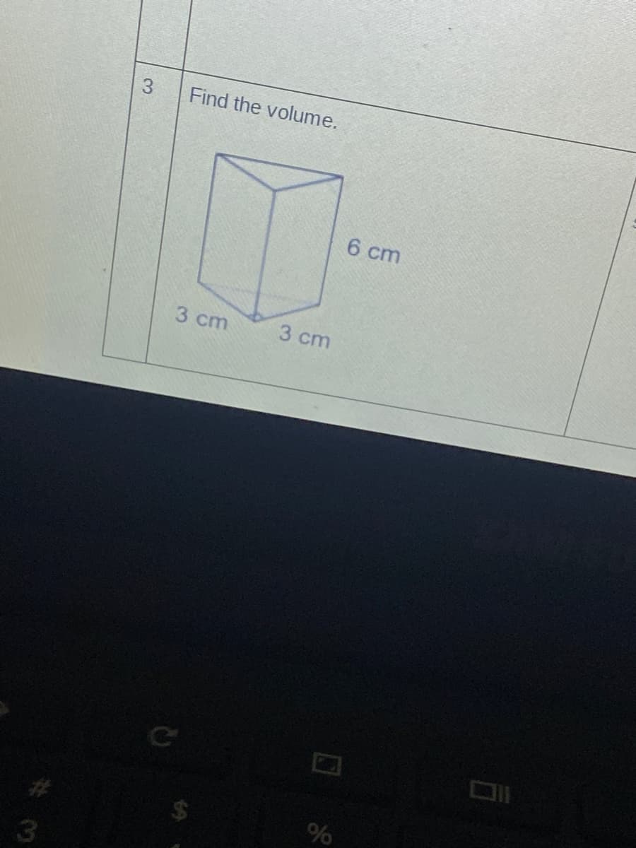 Find the volume.
6 cm
3 cm
3 cm
3.
3.
