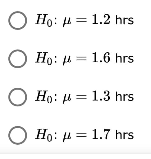 О Но: и — 1.2 hrs
O Ho:
Но: и 3 1.6 hrs
О Но: д 3 1.3 hrs
О Но: д — 1.7 hrs
