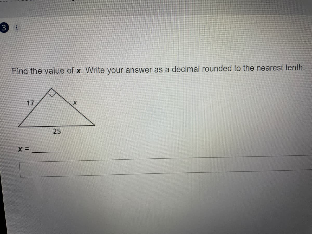 3 i
Find the value of x. Write your answer as a decimal rounded to the nearest tenth.
17
25
X =
