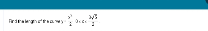 x² 3√√5
-47,0xx 345
2₁
2
Find the length of the curve y =