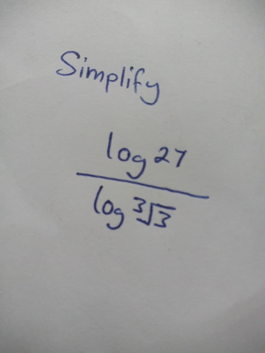 Simplify
log 27
log E
