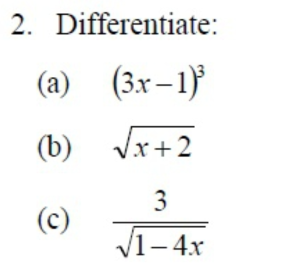 2. Differentiate:
(а) (3х-1)
(b)
Vx+2
3
(c)
V1-4x
