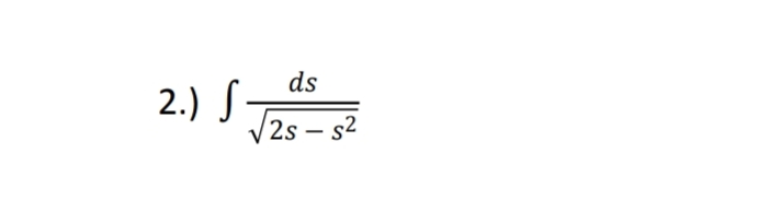 2.) S
ds
V2s – s2
