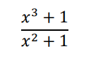 x3 + 1
x² + 1
