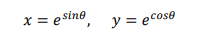 x = e sine
y = ecose
