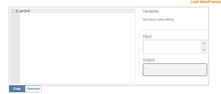 1 print
Code Flowchart
Variables
Not shown when editing
Input
Output
Load default templa