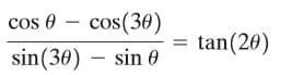 cos 0 – cos(30)
tan(20)
sin(30) – sin 0
