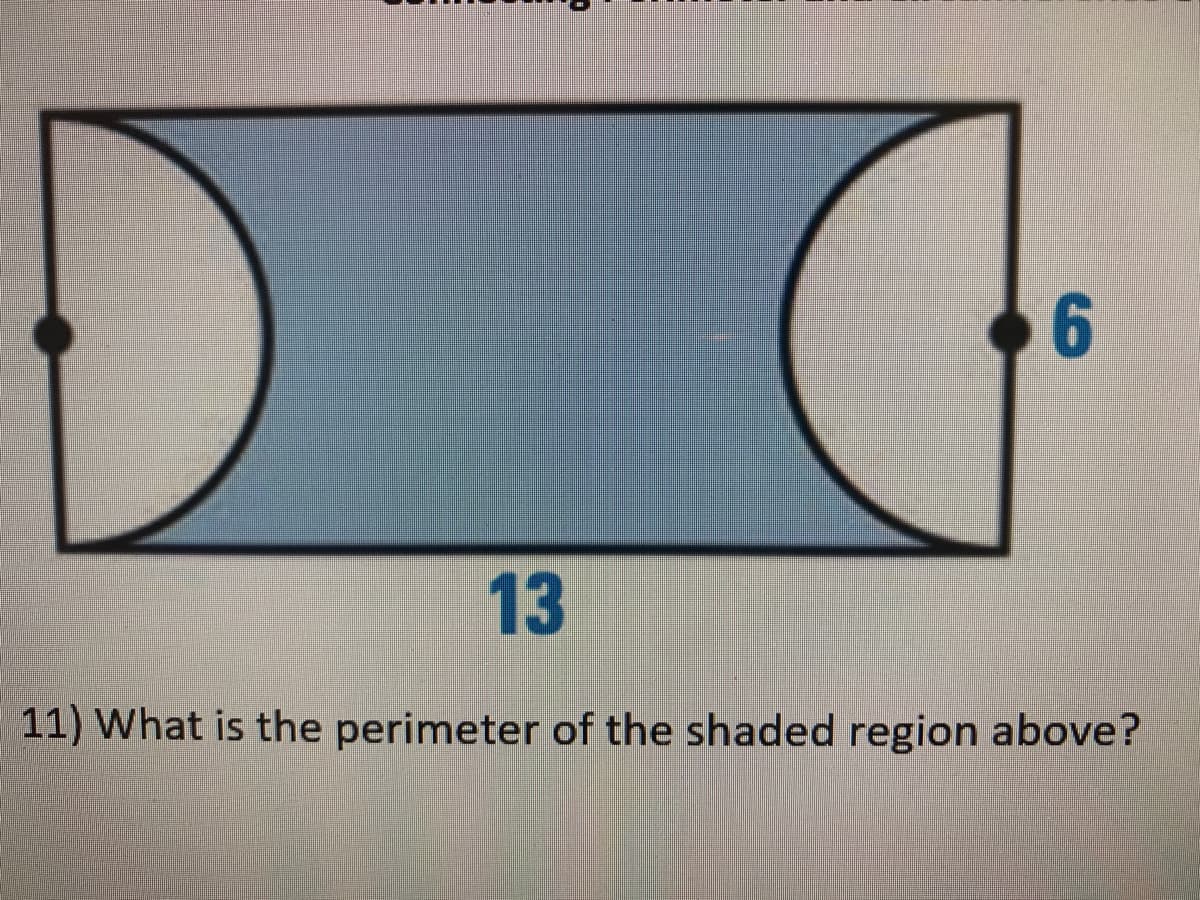 6.
13
11) What is the perimeter of the shaded region above?
