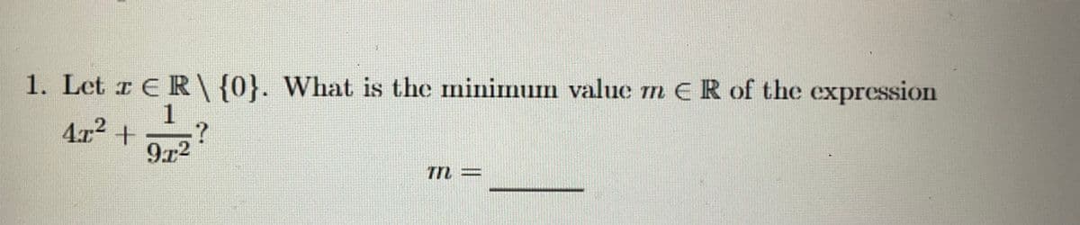 3
1. Let a ER\ {0}. What is the minimum value m ER of the expression
1
4.2.² +
91²
?
TIL -