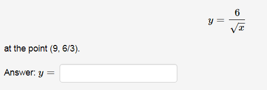 y =
at the point (9, 6/3).
Answer: y
