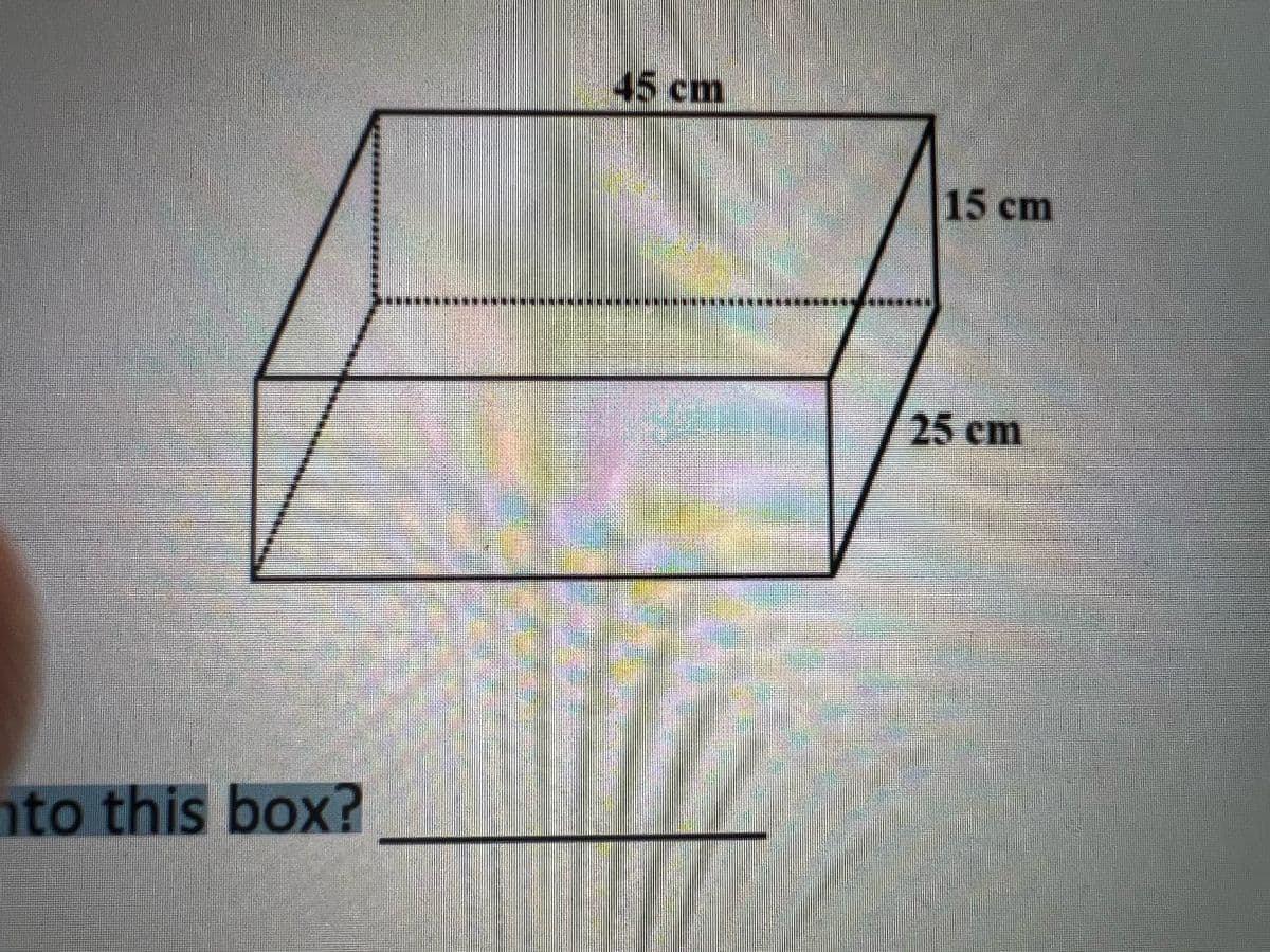 to this box?
45 cm
15 cm
25 cm