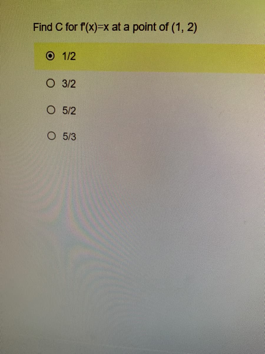 Find C for f(x)=x at a point of (1, 2)
O 1/2
O 3/2
O 5/2
O 5/3
