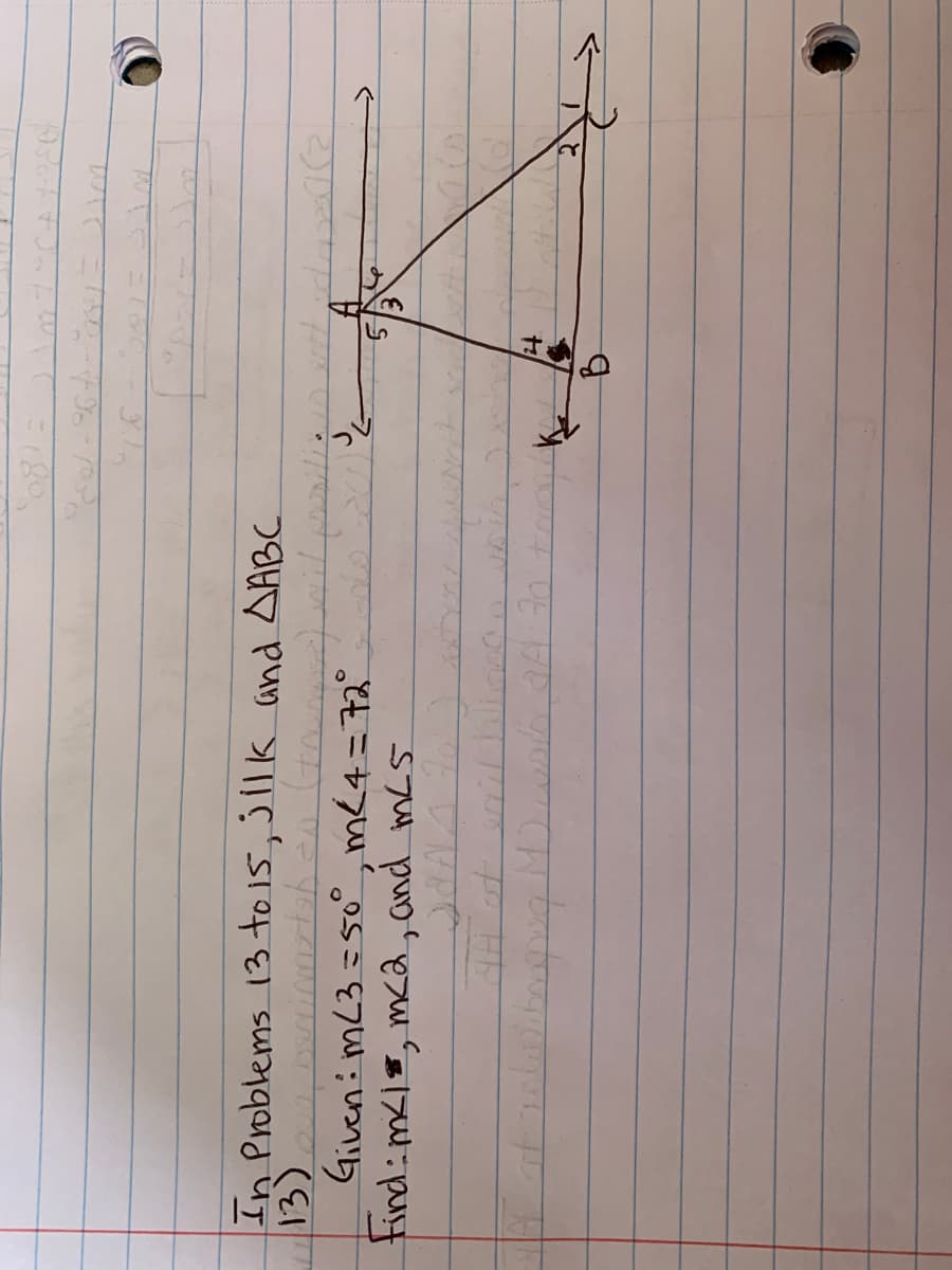 (80
In Problems 13 to15,3lk and AABC
ते
Given: mL3=5o° , m€4=72°
Find: m<l", mca, and mcs
