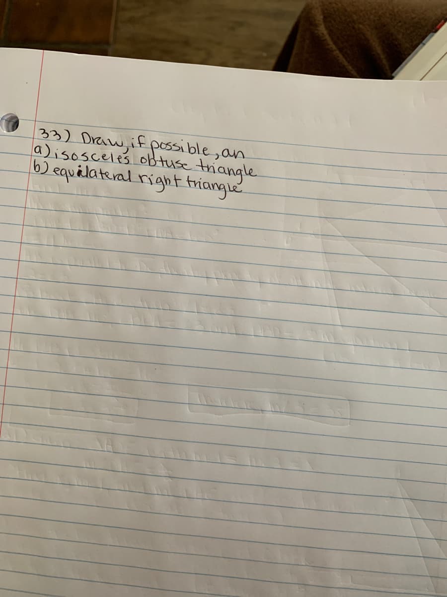 33) Draw, if possible,an
la)isosceles obtuse triangle
b) equalateral right triangle
