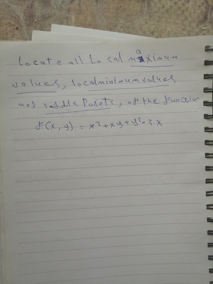 locat e all Lo cal naXximuu
values,
localminimum Values
aod satdle Parlet's, of the JEunction
よ Cメっ4)- x2+メ4
!3D
