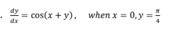 * = cos(x + y), when x = 0,y =
%3D
dx
