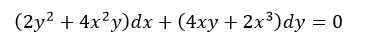 (2y² + 4x²y)dx + (4xy + 2x³)dy = 0
