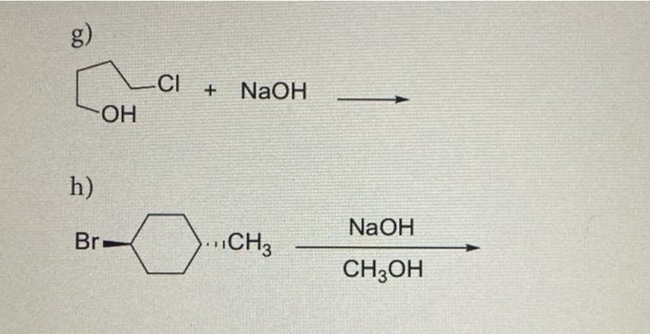 g)
h)
LO
-CI
OH
Br-
+ NaOH
CH3
NaOH
CH3OH