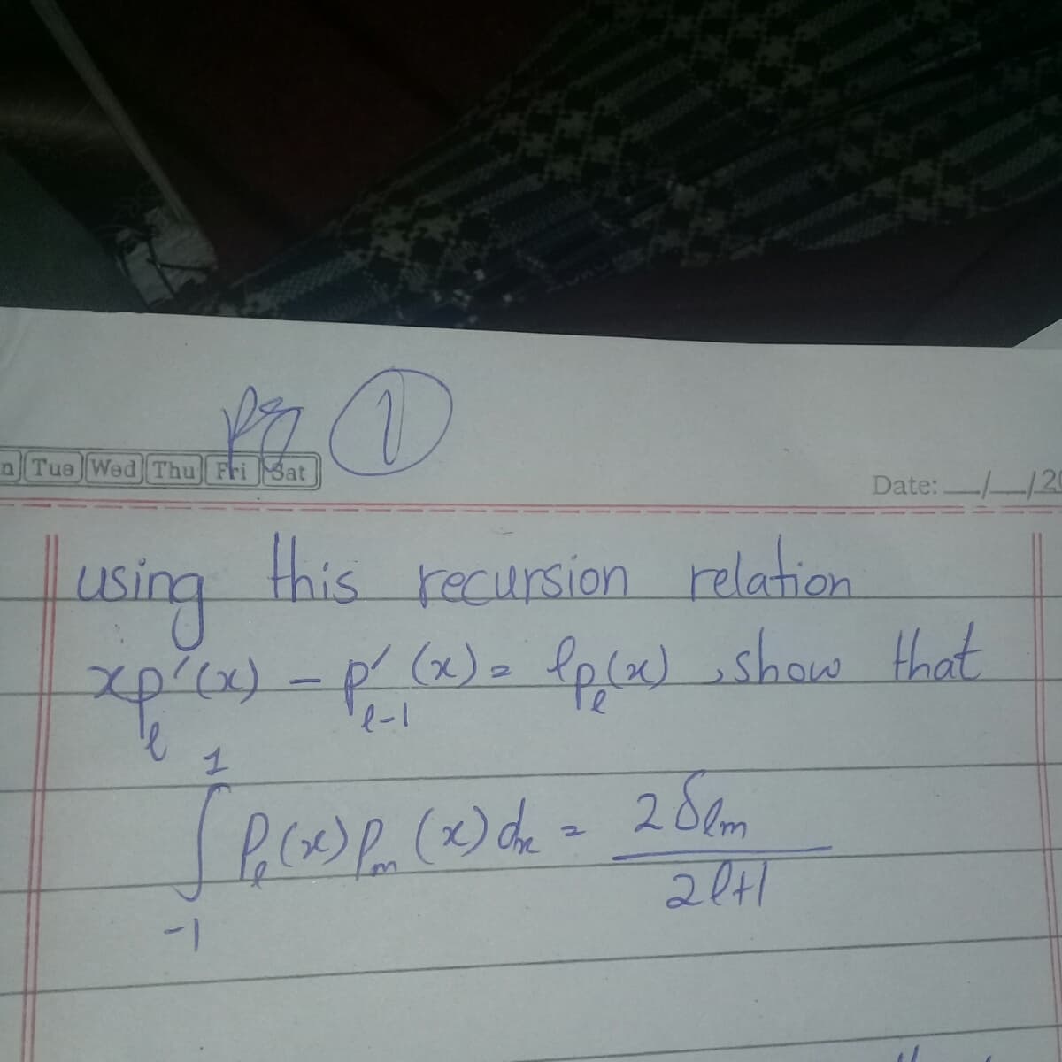 nTue Wed Thu FriBat
Date:
using recursion relation
p(x)= lp() show that
this
2
2441
-
