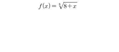 f (x)= V8+x
