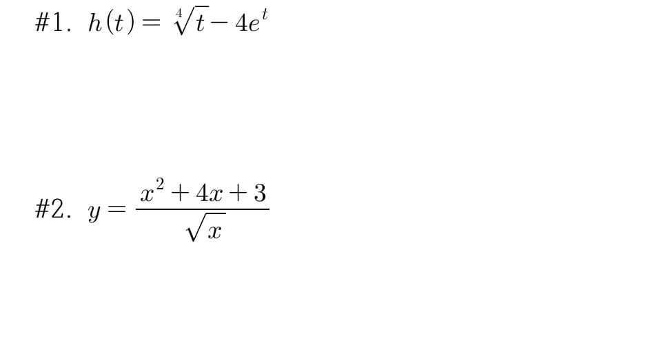 #1. h(t)= Vt– 4e'
x² + 4x + 3
#2. y
=
