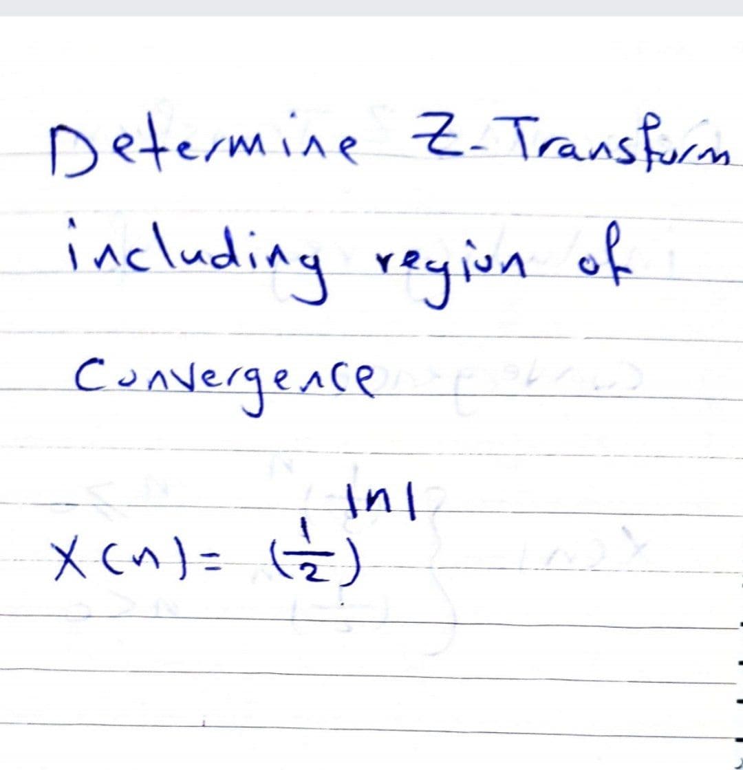 Determine Z. Transfurin
including reyinn of
Convergence
X cn)= G)
