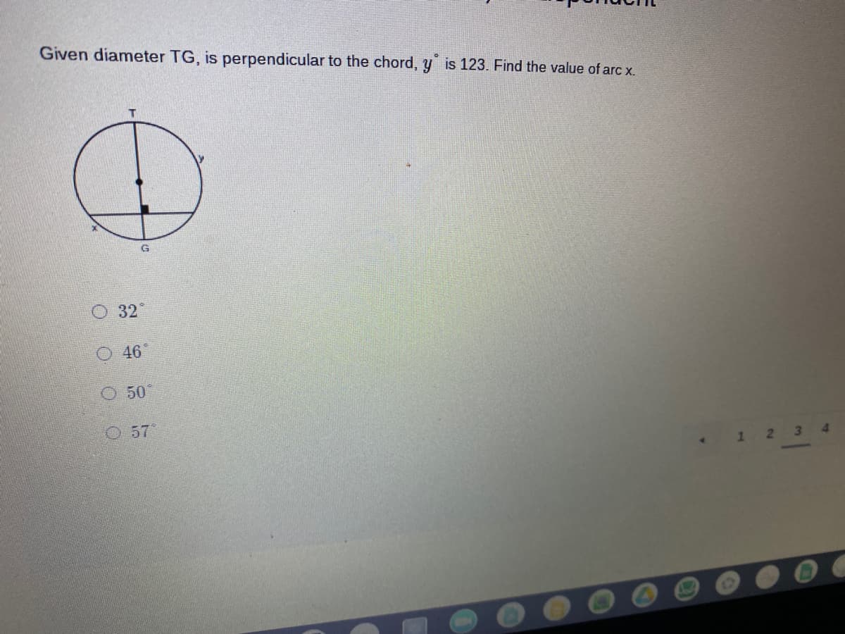 Given diameter TG, is perpendicular to the chord, y is 123. Find the value of arc x.
O 32
O 46
O 50°
O 57°
4.
1234
