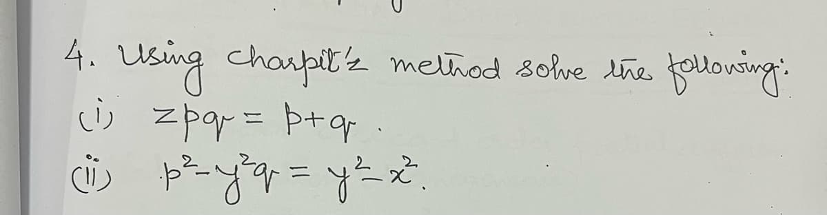 4.
following:
Usng charpit'z melhod solve the
(j zpqr= p+q
ドーダケニーズ
