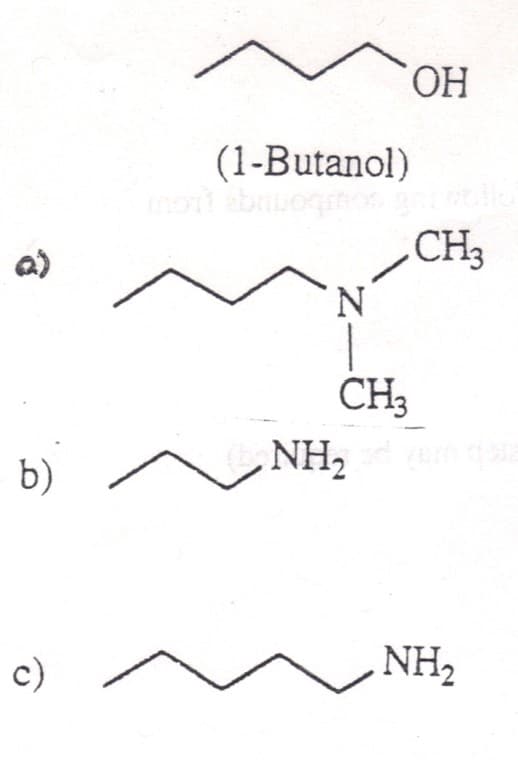 HO,
(1-Butanol)
abonuga tou
CH3
a)
N.
CH3
b)
NH2
c)
NH2
