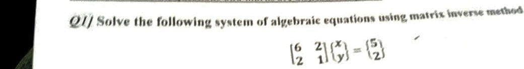 Q1) Solve the following system of algebraic equations using matrix inverse method.
6 10-0